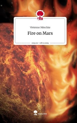 Fire on Mars. Life is a Story - story.one