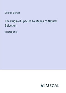 The Origin of Species by Means of Natural Selection