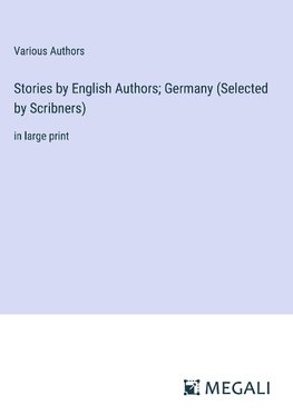 Stories by English Authors; Germany (Selected by Scribners)