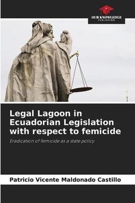 Legal Lagoon in Ecuadorian Legislation with respect to femicide