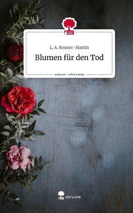 Blumen für den Tod. Life is a Story - story.one