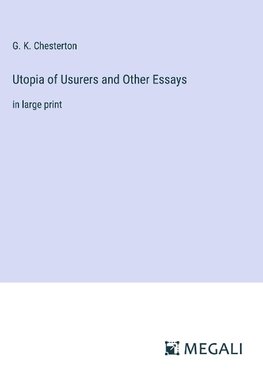 Utopia of Usurers and Other Essays