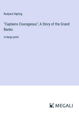 "Captains Courageous"; A Story of the Grand Banks