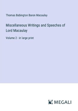 Miscellaneous Writings and Speeches of Lord Macaulay