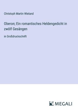 Oberon; Ein romantisches Heldengedicht in zwölf Gesängen