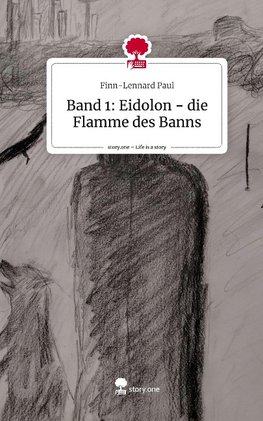 Band 1: Eidolon -        die Flamme des Banns. Life is a Story - story.one