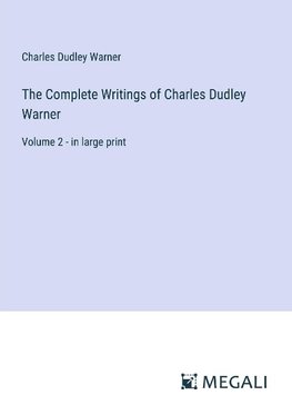 The Complete Writings of Charles Dudley Warner