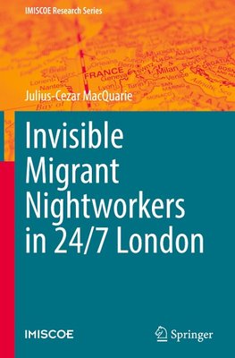 Invisible Migrant Nightworkers in 24/7 London