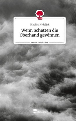 Wenn Schatten die Oberhand gewinnen. Life is a Story - story.one