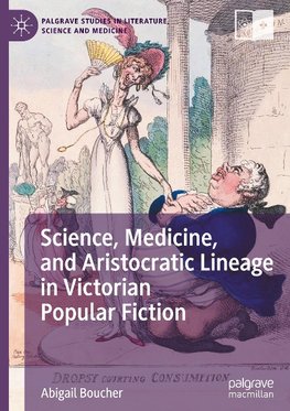 Science, Medicine, and Aristocratic Lineage in Victorian Popular Fiction