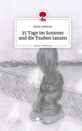 35 Tage im Sommer und die Tauben tanzen. Life is a Story - story.one