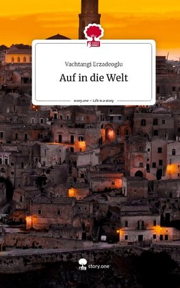 Auf in die Welt. Life is a Story - story.one