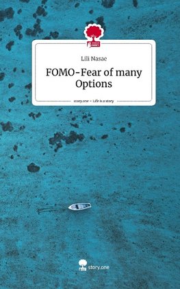 FOMO-Fear of many Options. Life is a Story - story.one