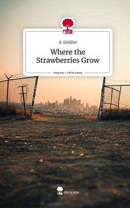 Where the Strawberries Grow. Life is a Story - story.one