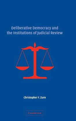 Deliberative Democracy and the Institutions of Judicial             Review