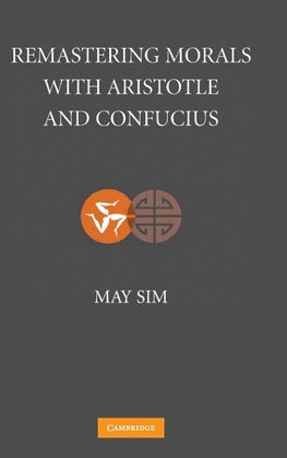 Remastering Morals with Aristotle and Confucius