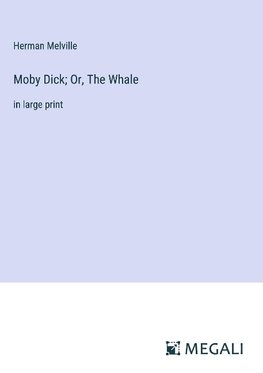 Moby Dick; Or, The Whale