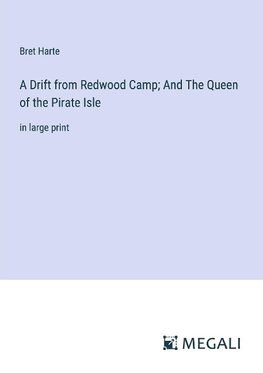 A Drift from Redwood Camp; And The Queen of the Pirate Isle