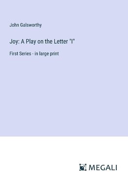 Joy: A Play on the Letter "I"