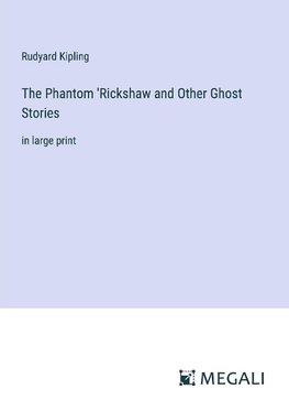 The Phantom 'Rickshaw and Other Ghost Stories