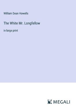 The White Mr. Longfellow