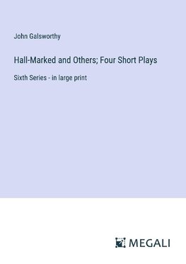 Hall-Marked and Others; Four Short Plays