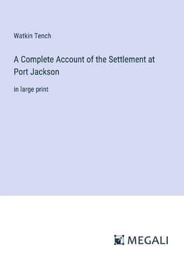 A Complete Account of the Settlement at Port Jackson