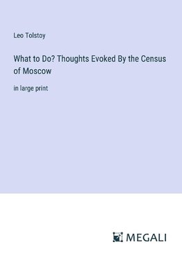 What to Do? Thoughts Evoked By the Census of Moscow