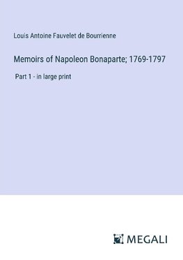 Memoirs of Napoleon Bonaparte; 1769-1797