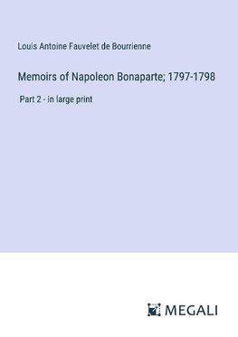 Memoirs of Napoleon Bonaparte; 1797-1798