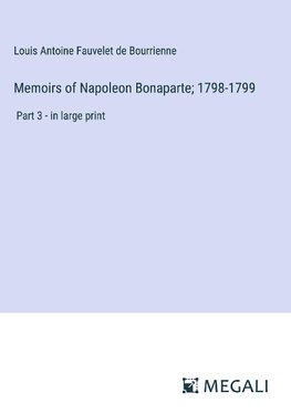 Memoirs of Napoleon Bonaparte; 1798-1799