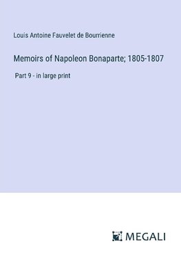 Memoirs of Napoleon Bonaparte; 1805-1807