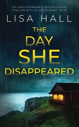 THE DAY SHE DISAPPEARED an unputdownable psychological thriller with an astonishing twist