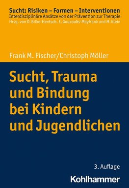 Sucht, Trauma und Bindung bei Kindern und Jugendlichen