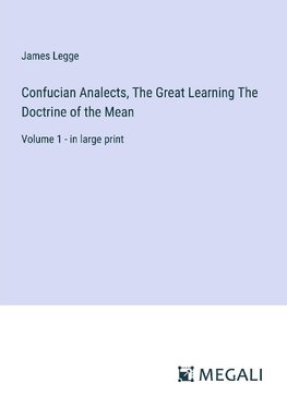 Confucian Analects, The Great Learning The Doctrine of the Mean