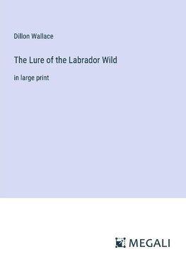 The Lure of the Labrador Wild