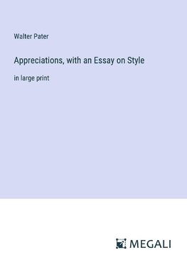 Appreciations, with an Essay on Style