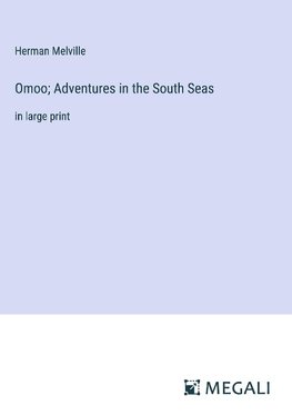 Omoo; Adventures in the South Seas