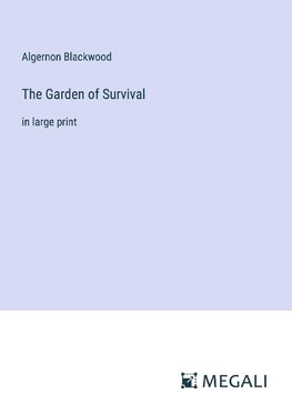 The Garden of Survival