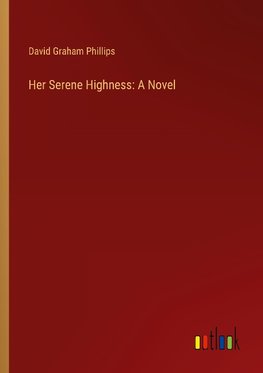 Her Serene Highness: A Novel