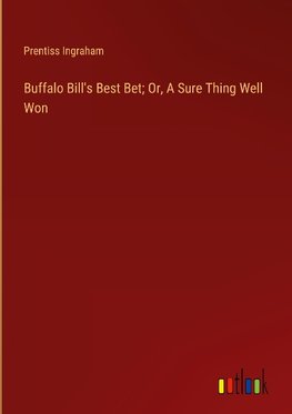 Buffalo Bill's Best Bet; Or, A Sure Thing Well Won