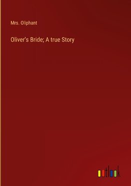 Oliver's Bride; A true Story