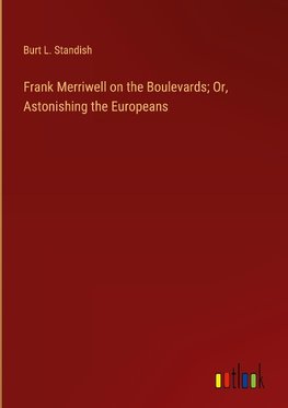 Frank Merriwell on the Boulevards; Or, Astonishing the Europeans