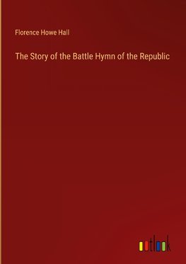 The Story of the Battle Hymn of the Republic