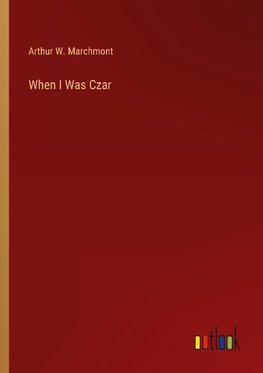 When I Was Czar