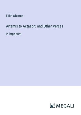 Artemis to Actaeon; and Other Verses