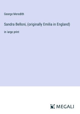 Sandra Belloni, (originally Emilia in England)