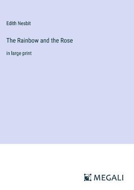 The Rainbow and the Rose