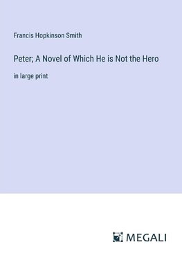 Peter; A Novel of Which He is Not the Hero