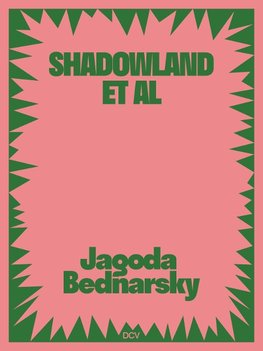 Jagoda Bednarsky - SHADOWLAND ET AL